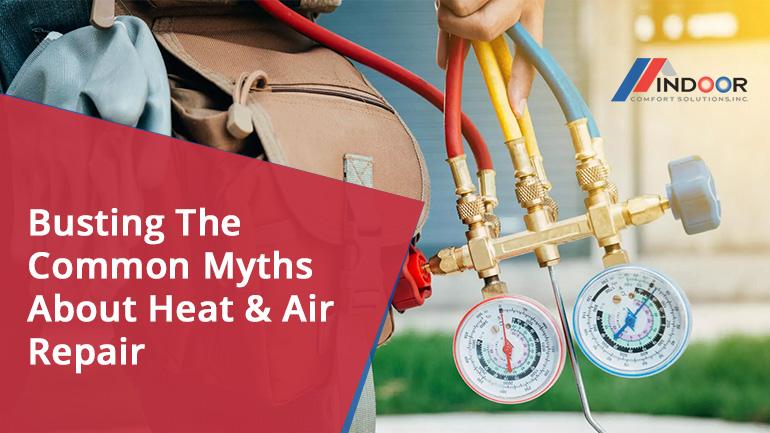 Busting the Common Myths about Heat & Air Repair