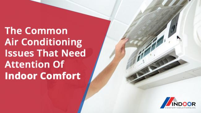 The Common Air Conditioning Issues That Need Attention of Indoor Comfort
