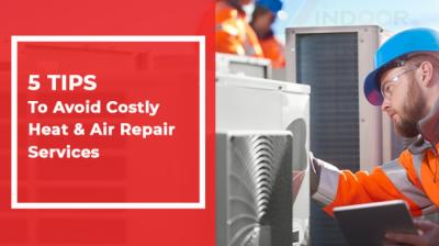 5 Tips to Avoid Costly Heat & Air Repair Services