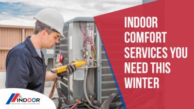 Indoor Comfort Services You Need this Winter